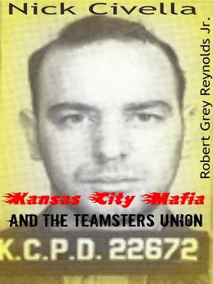 cover image of Nick Civella the Kansas City Mafia and the Teamsters Union